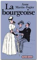 Couverture du livre « La bourgeoise » de Anne Martin-Fugier aux éditions Grasset