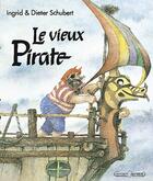 Couverture du livre « Le vieux pirate » de Schubert I E D. aux éditions Grasset Jeunesse