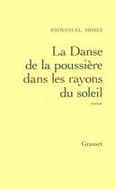 Couverture du livre « Danse de la poussière dans les rayons du soleil » de Emmanuel Moses aux éditions Grasset