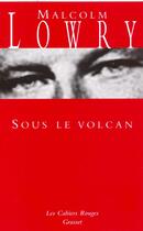 Couverture du livre « Sous le volcan » de Malcolm Lowry aux éditions Grasset Et Fasquelle