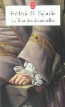 Couverture du livre « La tour des demoiselles » de Fajardie-F.H aux éditions Le Livre De Poche