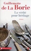 Couverture du livre « La vérité pour héritage » de Guillemette De La Borie aux éditions Presses De La Cite