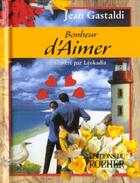 Couverture du livre « Bonheur D'Aimer » de Jean Gastaldi aux éditions Rocher