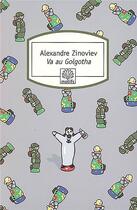 Couverture du livre « Va au Golgotha » de Alexandre Zinoviev aux éditions Motifs