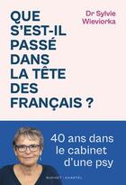 Couverture du livre « Que s'est-il passé dans la tête des francais ? 40 ans dans le cabinet d'une psy » de Sylvie Wieviorka aux éditions Buchet Chastel