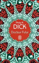 Couverture du livre « Docteur futur » de Philip K. Dick aux éditions J'ai Lu