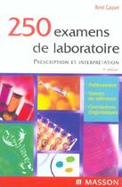 Couverture du livre « 250 Examens De Laboratoire ; Prescription Et Interpretation » de Rene Caquet aux éditions Elsevier-masson