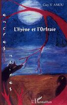 Couverture du livre « L'hyene et l'orfraie » de Guy V. Amou aux éditions Editions L'harmattan