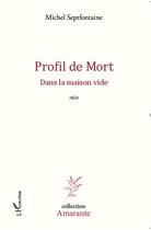 Couverture du livre « Profil de mort dans la maison vide » de Michel Septfontaine aux éditions Editions L'harmattan