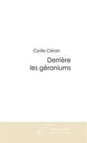 Couverture du livre « Derriere les geraniums » de Cyrille Cleran aux éditions Editions Le Manuscrit