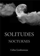 Couverture du livre « Solitudes Nocturnes » de Coline Gendronneau aux éditions Books On Demand