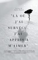 Couverture du livre « Là où j'ai survécu, j'ai appris à m'aimer » de Andréa Mudard aux éditions Books On Demand