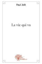Couverture du livre « La vie qui va - aura du mystere » de Paul Jolit aux éditions Edilivre