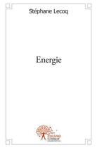 Couverture du livre « Energie » de Lecoq Stephane aux éditions Edilivre