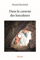 Couverture du livre « Dans la caverne des harceleurs » de Hamid Hachelafi aux éditions Edilivre
