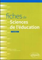 Couverture du livre « Fiches de sciences de l'éducation (3e édition) » de Guy Lapostolle et Béatrice Mabilon-Bonfils aux éditions Ellipses