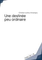 Couverture du livre « Une destinée peu ordinaire » de Christian Louhou Kinsangou aux éditions Publibook