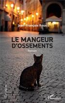 Couverture du livre « Le mangeur d'ossements » de Jean-Francois Roux aux éditions L'harmattan