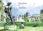 Couverture du livre « Musées et jardins » de Yann Thomas et Veronique Wiltz aux éditions Magellan & Cie