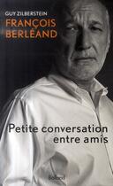 Couverture du livre « François Berléand ; petite conversation entre amis » de Zilberstein G aux éditions Balland