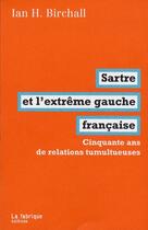 Couverture du livre « Sartre et l'extrême gauche française » de Ian H. Birchall aux éditions Fabrique