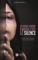 Couverture du livre « La seule chose à briser, c'est le silence » de Nadia Hathroubi-Safsaf aux éditions Les Points Sur Les I