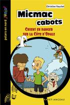 Couverture du livre « Micmac cabots ; chiens en danger sur la Côte d'Opale » de Christine Vauchel aux éditions Ravet-anceau