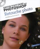 Couverture du livre « Savoir Tout Faire ; Avec Photoshop ; Retouche Photo T.2 » de Herve Cafournet aux éditions Oracom