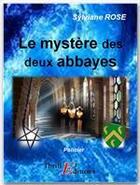 Couverture du livre « Le mystère des deux abbayes » de Sylviane Rose aux éditions Thriller Editions