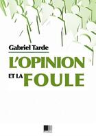 Couverture du livre « L'opinion et la foule » de Gabriel Tarde aux éditions Fv Editions