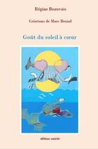 Couverture du livre « Goût du soleil à coeur » de Régine Beauvais aux éditions Unicite