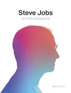 Couverture du livre « Steve Jobs, une info-biographie » de Kevin Lynch aux éditions Fantask
