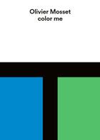 Couverture du livre « Color me ; Olivier Mossert » de Mosset/Cazadamont aux éditions Semiose