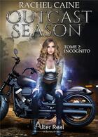 Couverture du livre « Incognito : Outcast Season #2 » de Rachel Caine aux éditions Alter Real