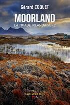 Couverture du livre « La triade irlandaise Tome 2 : Moorland » de Gerard Coquet aux éditions M+ Editions