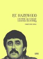 Couverture du livre « Lee Hazlewood : l'homme qui faisait chanter les femmes » de Christophe Deniau aux éditions Le Layeur