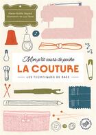 Couverture du livre « Mon p'tit cours de poche : La couture ; Les techniques de base » de Marie-Noelle Bayard et Lucy Tezier aux éditions Marabout
