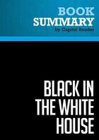 Couverture du livre « Summary: Black in the White House : Review and Analysis of Ron Christie's Book » de Businessnews Publish aux éditions Political Book Summaries