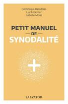 Couverture du livre « Petit manuel de synodalité » de Dominique Barnerias et Isabelle Morel et Luc Forestier aux éditions Salvator