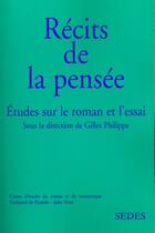 Couverture du livre « Recit De La Pensee ; Etude Sur Le Roman Et L'Essai » de Gilles Philippe aux éditions Cdu Sedes