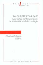 Couverture du livre « La guerre et la paix ; approches contemporaines de la sécurité et de la stratégie » de Charles-Philippe David aux éditions Presses De Sciences Po