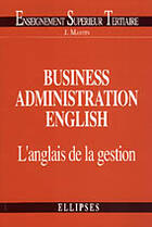 Couverture du livre « Business administration english » de Martin Jacques aux éditions Ellipses