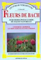 Couverture du livre « Les fleurs de bach : 38 remedes pour guerir de facon naturelle » de Vincenzo Fabricini aux éditions De Vecchi