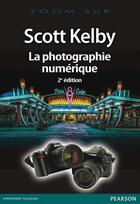 Couverture du livre « La photographie numérique (2e édition) » de Scott Kelby aux éditions Pearson