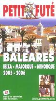 Couverture du livre « BALEARES, IBIZA, MAJORQUE, MINORQUE (édition 2005/2006) » de Collectif Petit Fute aux éditions Le Petit Fute