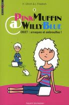 Couverture du livre « Pinkmuffin @ Willyblue t.1 ; arnaques et embrouilles ! » de Joachim Friedrich et Hortense Ullrich aux éditions Bayard Jeunesse