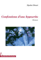 Couverture du livre « Confessions d'une hypocrite » de Djouher Slimani aux éditions Societe Des Ecrivains