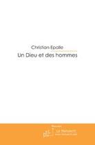 Couverture du livre « Un Dieu et des hommes » de Epalle Christian aux éditions Le Manuscrit