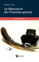 Couverture du livre « Le manuscrit de l'homme-plume » de Philippe Torikian aux éditions Publibook