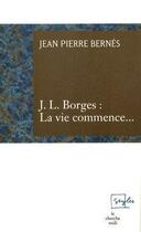 Couverture du livre « J.L. Borges : la vie commence... » de Jean-Pierre Bernes aux éditions Le Cherche-midi